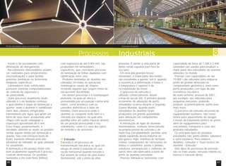 Perfis extrudados para uso industrial Extrusão de perfis 
tração e de escoamento com 
diminuição do alongamento. 
Recozimentos intermediários podem 
ser realizados para amolecimento 
(recristalização) e para facilitar 
posterior laminação ou determinar 
têmperas específicas. 
Laminadores mais sofisticados 
possuem sistemas computadorizados 
de controle de espessura e 
de planicidade. 
Outro processo atualmente muito 
utilizado é o de fundição contínua, 
o qual elimina a etapa de laminação a 
quente, onde o alumínio é solidificado 
entre dois cilindros refrigerados 
internamente por água, que giram em 
torno de seus eixos, produzindo uma 
chapa com seção retangular e 
espessura aproximada de 6 mm. 
Essa chapa, posteriormente, é 
enrolada, obtendo-se assim um produto 
similar àquele obtido por laminação a 
quente, mas com estrutura bruta de 
fusão, bastante refinada pela alta 
eficiência do refinador de grão utilizado 
no vazamento. 
A laminação a frio produz metal com 
bom acabamento superficial e preciso 
controle dimensional. Os produtos 
laminados a frio mais finos (folhas), 
Processos Industriais 8 
com espessura de até 0,005 mm, são 
produzidos em laminadores 
específicos, que concebem processo 
de laminação de folhas dupladas com 
lubrificação entre elas. 
Produtos laminados de alumínio são 
utilizados em todas as operações 
metalúrgicas usuais de chapas, 
incluindo aquelas que exigem metal de 
excepcional ductilidade. 
Um destes processos é a estampagem 
profunda, na qual um disco é 
pressionado por um punção contra uma 
matriz, como acontece com os 
utensílios domésticos e latas de 
bebidas. Outro processo onde o 
alumínio se comporta muito bem é a 
extrusão por impacto, na qual uma 
pastilha sofre um súbito impacto através 
de um punção provocando o seu 
estiramento, como é o caso dos tubos 
de remédio e de aerossóis. 
Extrusão 
Extrusão é um processo de 
transformação mecânica no qual um 
tarugo de metal é reduzido em sua 
seção transversal quando forçado a 
fluir através do orifício de uma matriz 
(ferramenta), sob o efeito de altas 
pressões. É similar a uma pasta de 
dente sendo expelida para fora de 
seu tubo. 
Em vista das grandes forças 
envolvidas, a maior parte dos metais 
são extrudados a quente, isto é, quando 
a resistência à deformação é baixa e 
a temperatura é superior à de 
recristalização do metal.. 
O processo de extrusão é 
utilizado comercialmente desde 
o final do século XIX. O primeiro grande 
incremento de utilização de perfis 
extrudados ocorreu durante a Segunda 
Guerra Mundial, quando perfis 
extrudados de alumínio foram 
produzidos em grande quantidade 
para utilização em componentes 
aeronáuticos. 
A introdução de ligas de alumínio 
intermediárias, tratáveis termicamente 
na própria prensa de extrusão e de 
muito boa extrudabilidade, permitiu uma 
rápida expansão dessa indústria no 
pós-guerra. Hoje, sistemas de fachada 
cortina, componentes de carrocerias de 
ônibus e caminhões, portas e janelas, 
estruturas aeroespaciais e centenas de 
outros itens são fabricados a partir de 
perfis de alumínio extrudado. 
Prensas hidráulicas horizontais com 
capacidade de força de 1.200 a 2.400 
toneladas são usadas para produzir a 
maior parte dos extrudados de alumínio 
utilizados no mundo. 
Prensas com capacidades de até 
15.000 t são utilizadas para empurrar 
perfis de grande dimensão ou 
complexidade geométrica, bem como 
perfis produzidos com ligas de alta 
resistência mecânica. 
No outro extremo, prensas de 500 t, 
por exemplo, são utilizadas para 
pequenas extrusões, podendo 
produzir, economicamente, perfis bem 
mais leves. 
O processo de extrusão necessita de 
equipamentos auxiliares, tais como: 
fornos para aquecimento de tarugos 
e fornos de tratamento térmico de perfis, 
além de equipamentos para 
esticamento, transporte e corte dos 
produtos extrudados. 
Os principais tipos de produtos 
extrudados são: perfis sólidos, tubulares 
e semi-tubulares. Para maiores 
detalhes, consultar o “Guia técnico do 
alumínio - Extrusão”. 
Dois tipos de processos de extrusão 
são os mais usuais: extrusão indireta ou 
inversa e extrusão direta. 
40 41 
 