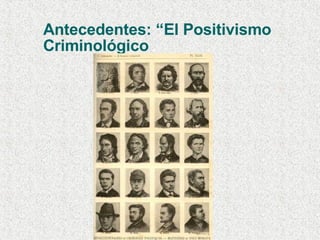 Antecedentes: “El Positivismo  Criminológico 