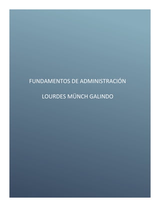 FUNDAMENTOS DE ADMINISTRACIÓN
LOURDES MÜNCH GALINDO
 