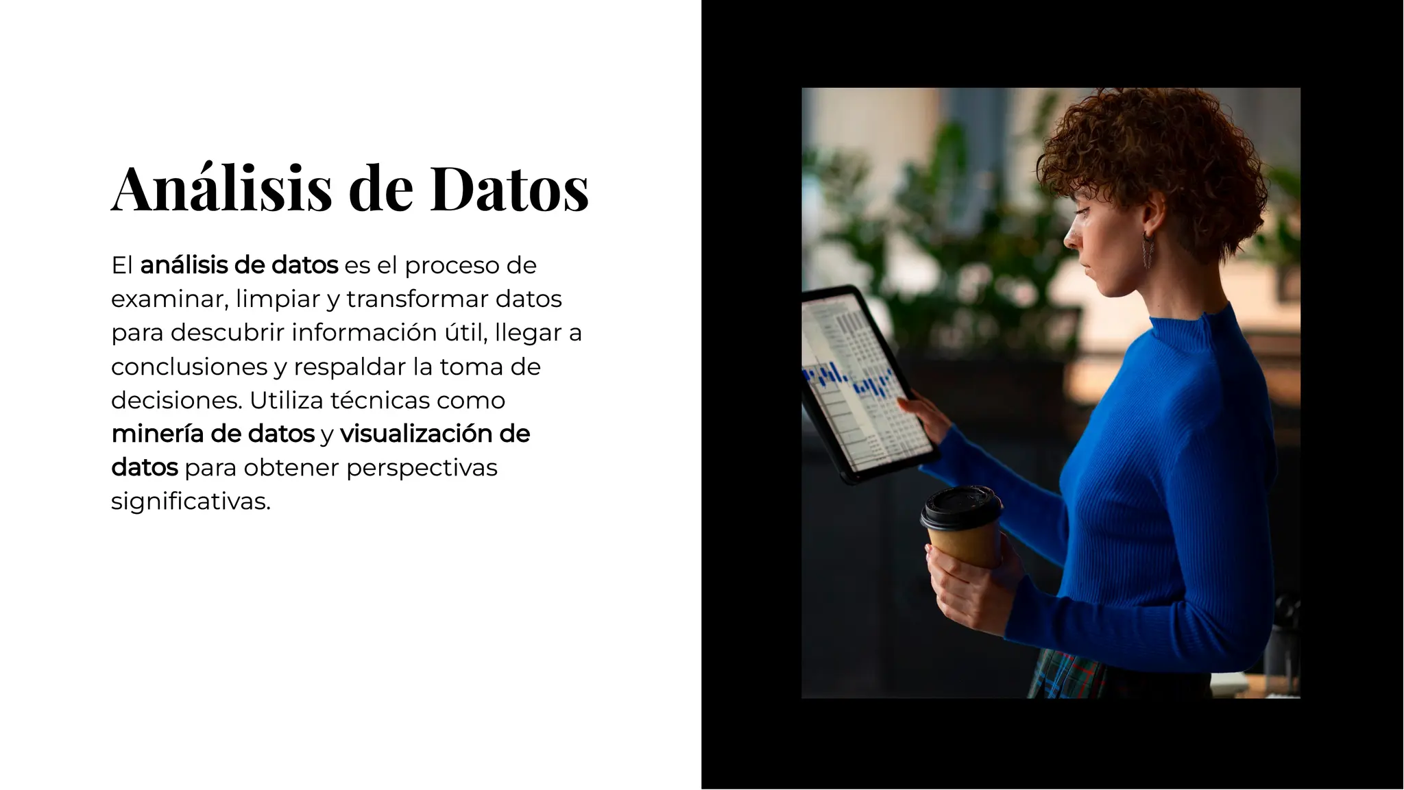 Análisis de Datos
Análisis de Datos
El análisis de datos es el proceso de
examinar, limpiar y transformar datos
para descubrir información útil, llegar a
conclusiones y respaldar la toma de
decisiones. Utiliza técnicas como
minería de datos y visualización de
datos para obtener perspectivas
signiﬁcativas.
El análisis de datos es el proceso de
examinar, limpiar y transformar datos
para descubrir información útil, llegar a
conclusiones y respaldar la toma de
decisiones. Utiliza técnicas como
minería de datos y visualización de
datos para obtener perspectivas
signiﬁcativas.
 