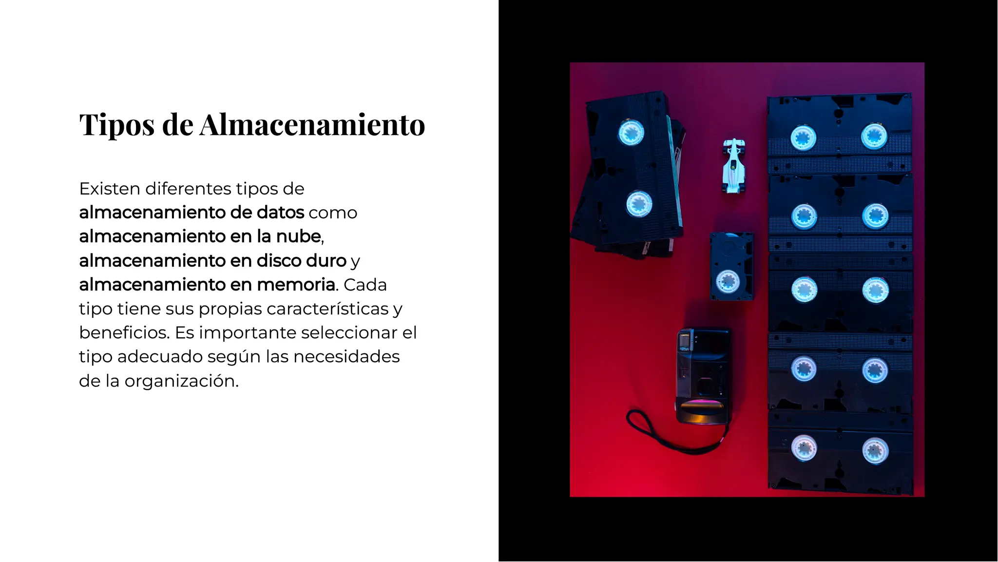 Tipos de Almacenamiento
Tipos de Almacenamiento
Existen diferentes tipos de
almacenamiento de datos como
almacenamiento en la nube,
almacenamiento en disco duro y
almacenamiento en memoria. Cada
tipo tiene sus propias características y
beneﬁcios. Es importante seleccionar el
tipo adecuado según las necesidades
de la organización.
Existen diferentes tipos de
almacenamiento de datos como
almacenamiento en la nube,
almacenamiento en disco duro y
almacenamiento en memoria. Cada
tipo tiene sus propias características y
beneﬁcios. Es importante seleccionar el
tipo adecuado según las necesidades
de la organización.
 