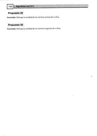 Propuesto 49
Enunciado: Obtenga la canüdad de los números primos de n cifras.
Propuesto 50
Enunciado: Obtenga la cantidad de los números capicúas de n cifras.
 