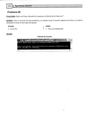 Problema 95
Enunciado: Dado una frase, devuelva los espacios en blanco de la frase con *.
Análisis: Para la solución de este problema, se requiere que el usuario ingrese una frase y el sistema
devolverá la frase en formato encriptado.
I Salida
| . Frase encriptada (f2)
lnterfaz de Usuario
Entrada
. Frase (f1)
Diseño:
 