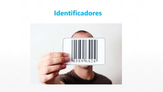 Identificadores 
 