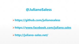 @JulianoSaless 
https://github.com/julianosaless 
https://www.facebook.com/juliano.sales 
http://juliano-sales.net/ 
 