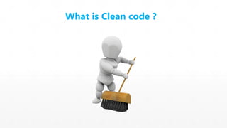 What is Clean code ? 
 