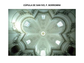 CÚPULA DE SAN IVO, F. BORROMINI
 