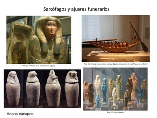 Sarcófagos y ajuares funerarios
Vasos canopos
 