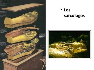 • Los
sarcófagos
 