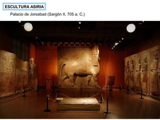 Palacio de Jorsabad (Sargón II, 705 a. C.)
ESCULTURA ASIRIA
 