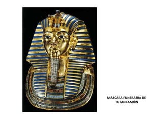 MÁSCARA FUNERARIA DE
TUTANKAMÓN
 