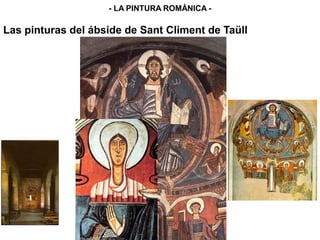 Las pinturas del ábside de Sant Climent de Taüll
- LA PINTURA ROMÁNICA -
 