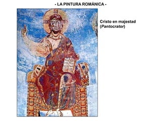 Cristo en majestad
(Pantocrator)
- LA PINTURA ROMÁNICA -
 