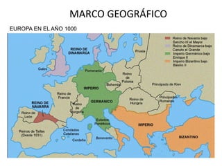 MARCO GEOGRÁFICO
EUROPA EN EL AÑO 1000
 