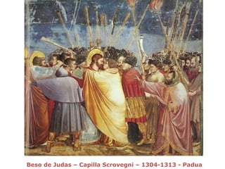 Beso de Judas – Capilla Scrovegni – 1304-1313 - Padua
 