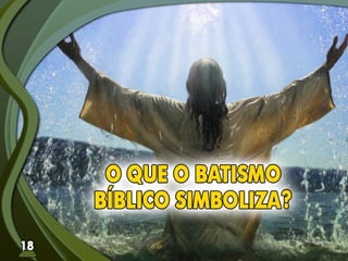 Fundamentos Bíblicos 18 - Batismo
