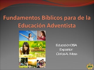 Educación DSA Expositor: Carlos A. Mesa 