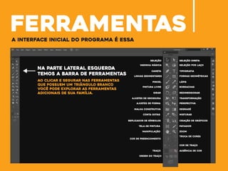ferramentasa interface inicial do programa é essa
na parte lateral esquerda
temos a barra de ferramentas
seleção seleção direta
varinha mágica seleção por laço
caneta tipografia
linhas segmentares formas geométricas
pincel lápis
pintura livre borrachas
girar redimensionar
ajustes de grossura transformação
ajustes de forma perspectiva
malha construtiva degradé
conta gotas misturar
replicador de símbolos criação de gráficos
tela de pintura fatiador
manipulação zoom
cor de preenchimento
cor de traço
troca de cores
ausência de cortraço
ordem do traço
ao clicar e segurar nas ferramentas
que possuem um triângulo branco
você pode explorar as ferramentas
adicionais de sua família.
 