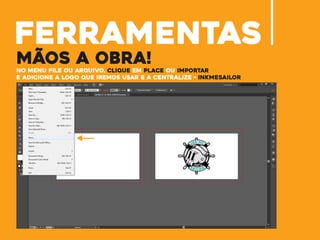 ferramentas
mãos a obra!
no menu file ou arquivo, clique em place ou importar
e adicione a logo que iremos usar e a centralize - inkmesailor
 
