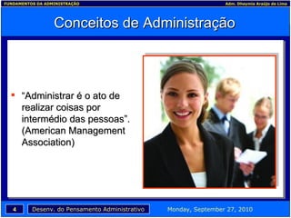 Conceitos de Administração “ Administrar é o ato de realizar coisas por intermédio das pessoas”. (American Management Association) 