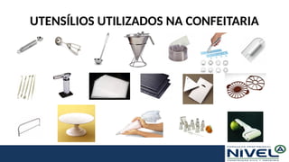 UTENSÍLIOS UTILIZADOS NA CONFEITARIA
 