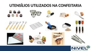 UTENSÍLIOS UTILIZADOS NA CONFEITARIA
 