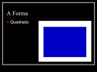 A Forma Quadrado