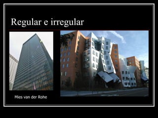Regular e irregular Mies van der Rohe