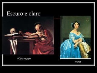 Escuro e claro Caravaggio Ingres