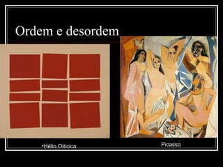 Ordem e desordem Hélio Oiticica Picasso