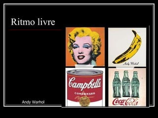 Ritmo livre Andy Warhol