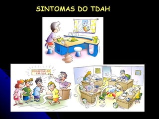 SINTOMAS DO TDAH 