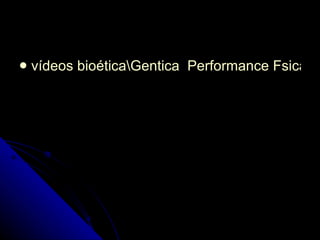 vídeos bioética\Gentica  Performance Fsica Humana   Jornal Nacional.wmv 