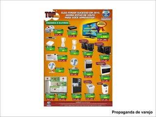 PUBLICIDADE X PROPAGANDA Propaganda de varejo 
