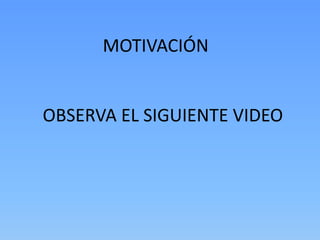 MOTIVACIÓN


OBSERVA EL SIGUIENTE VIDEO
 