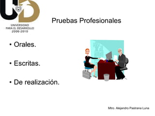 Orales. Escritas. De realización. Pruebas Profesionales 