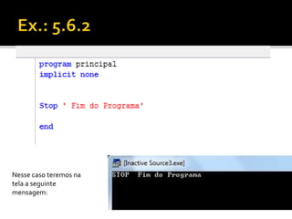 Nesse caso teremos na 
tela a seguinte 
mensagem: 
 