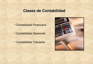 Clases de Contabilidad Contabilidad Financiera Contabilidad Gerencial Contabilidad Tributaria 
