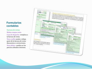 Facturas de ventas
Boleta compra venta
Guía de despacho: remplaza a
la factura de venta
Nota credito:anula o rebaja
parte de la factura de venta
descuentos o correcciones.
Nota debito: cambio en los
precios cobrados intereses.
 