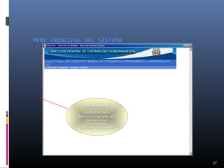 MENÚ PRINCIPAL DEL SISTEMA

Pantalla donde se
visualiza el menú
principal compuesto por
“Configuración”,
“Movimientos”,
“Consultas” y “Reportes”.

67

 