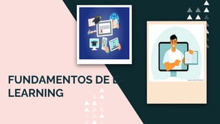 FUNDAMENTOS DE E-
LEARNING
 