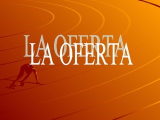 LA OFERTA 