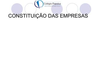 CONSTITUIÇÃO DAS EMPRESAS
 