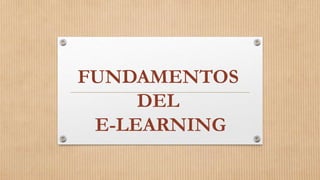 FUNDAMENTOS
DEL
E-LEARNING
 