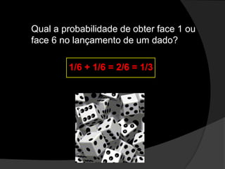 Exemplos - Regra do E (multiplicação)QUAL É A PROBABILIDADE DE OCORREREM UM EVENTO EOUTRO EVENTO?	Se jogarmos uma moeda duas vezes, qual é a probabilidade de obtermos duas vezes a face cara, isto é, a face cara no primeiro lançamento e no segundo lançamento?Face cara ½ = 50%								p= ½ x ½ = ¼ = 25% 	Face coroa ½ = 50%