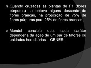 Em 1865 publicou o artigo "ExperimentswithPlantHybrids" que foi ignorado.