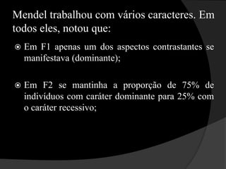 A partir de 1900 vários pesquisadores confirmaram seus resultados.