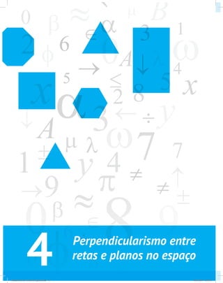 4 Perpendicularismo entre 
retas e planos no espaço 
Fundamentos de Geometria Espacial.indd 44 28/01/2013 11:09:34 
 