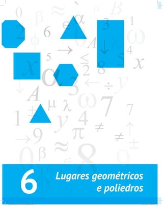 6 Lugares geométricos 
e poliedros 
Fundamentos de Geometria Espacial.indd 68 28/01/2013 11:09:43 
 