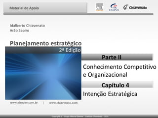 Parte II
Conhecimento Competitivo
e Organizacional
Capítulo 4
Intenção Estratégica

 
